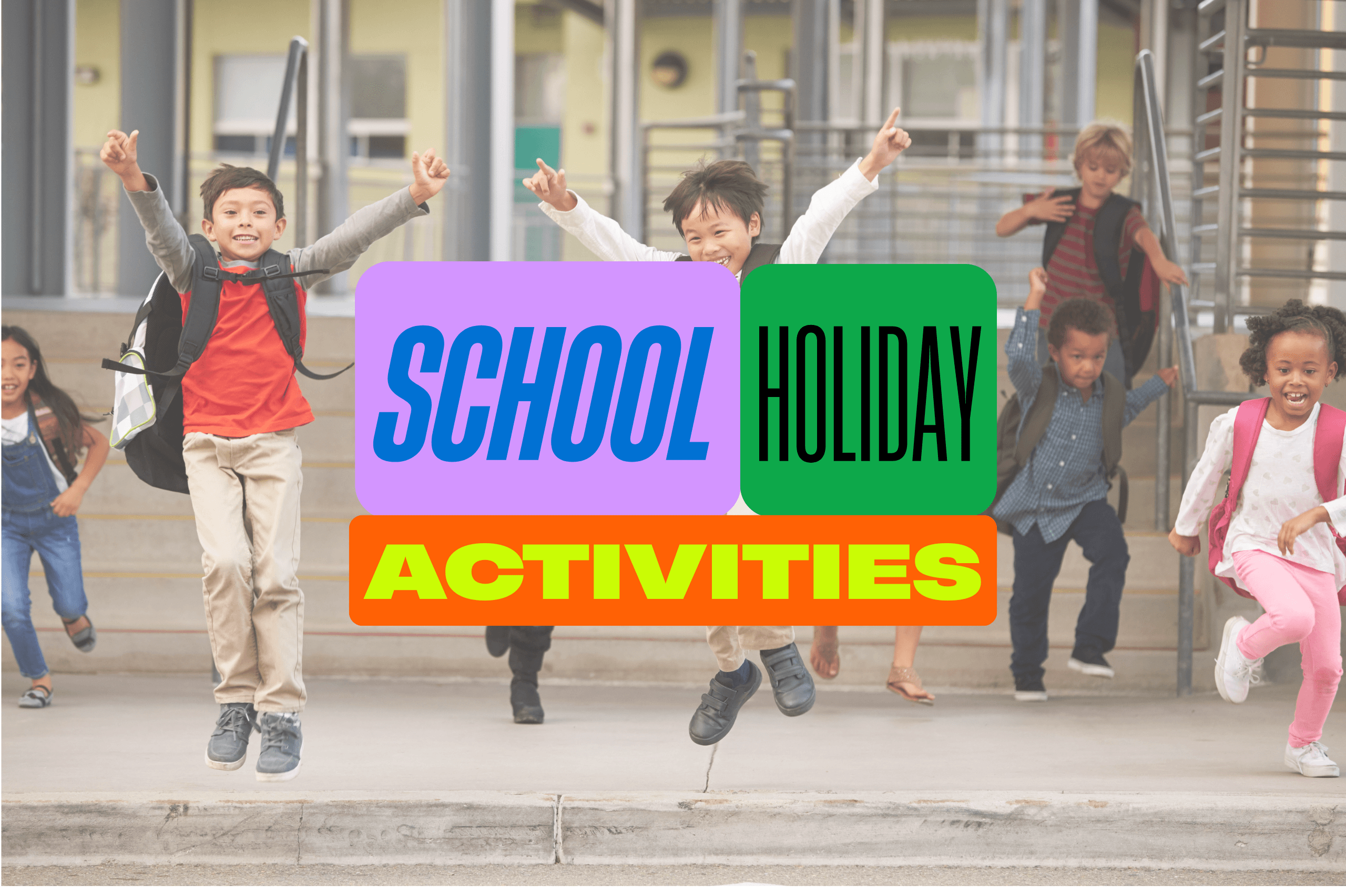 🎉 School Holidays Are Here, Let the Fun Begin! 🎉