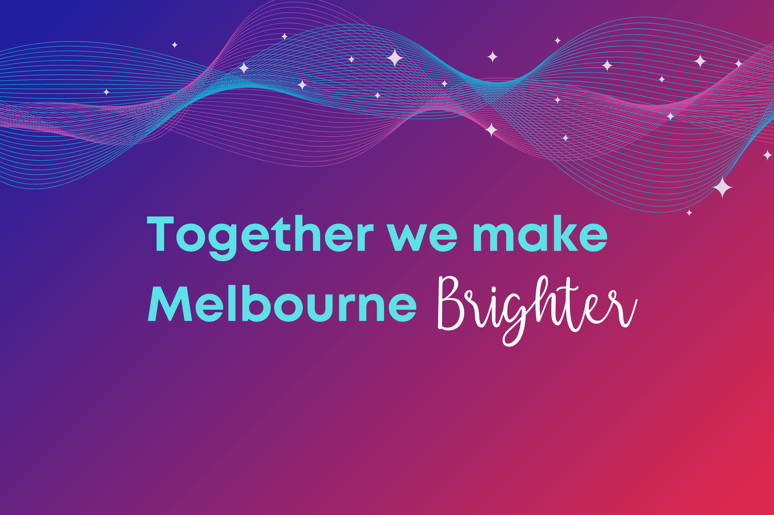Together, we make Melbourne brighter