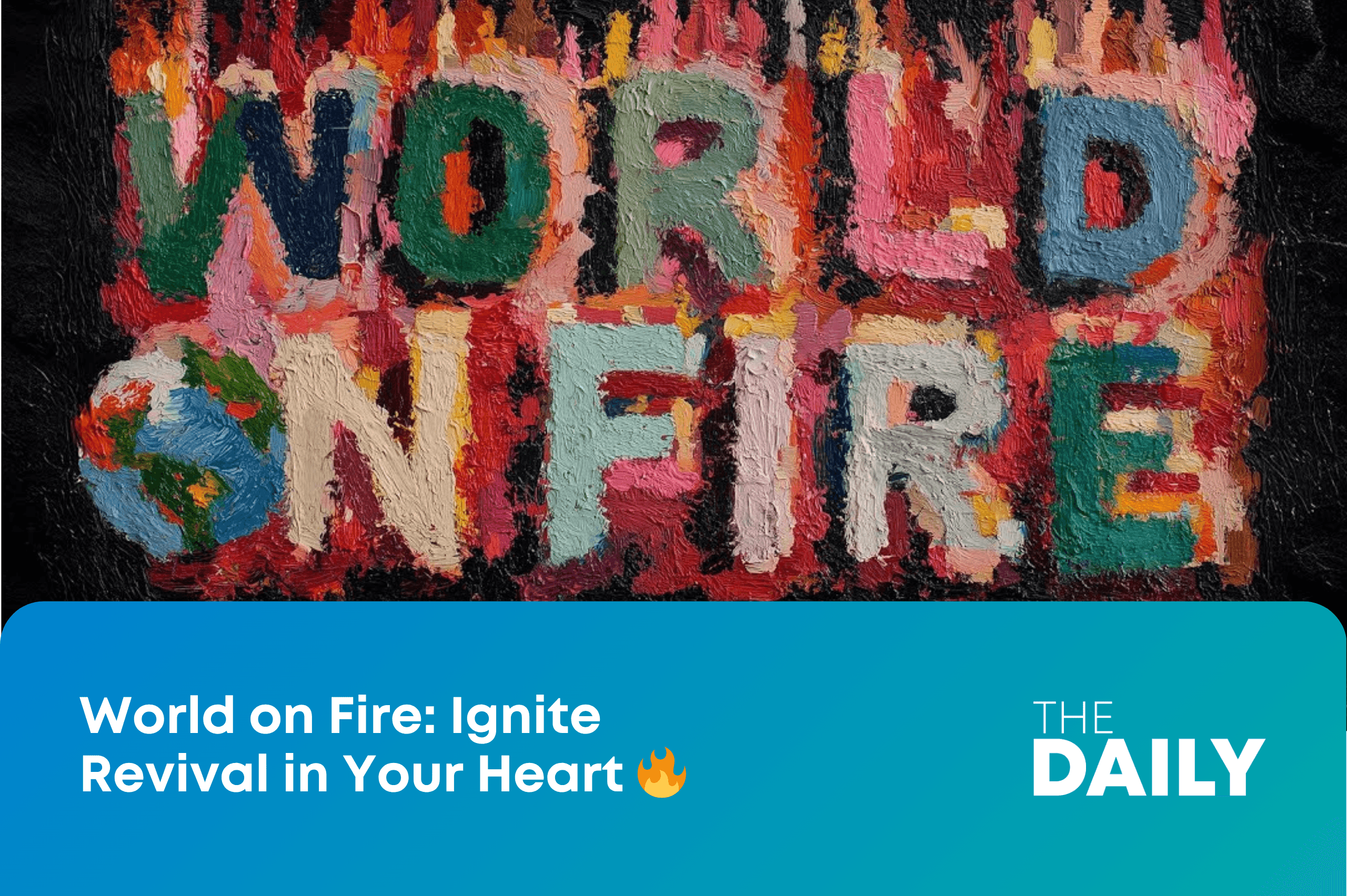 World on Fire: Ignite Revival in Your Heart 🔥