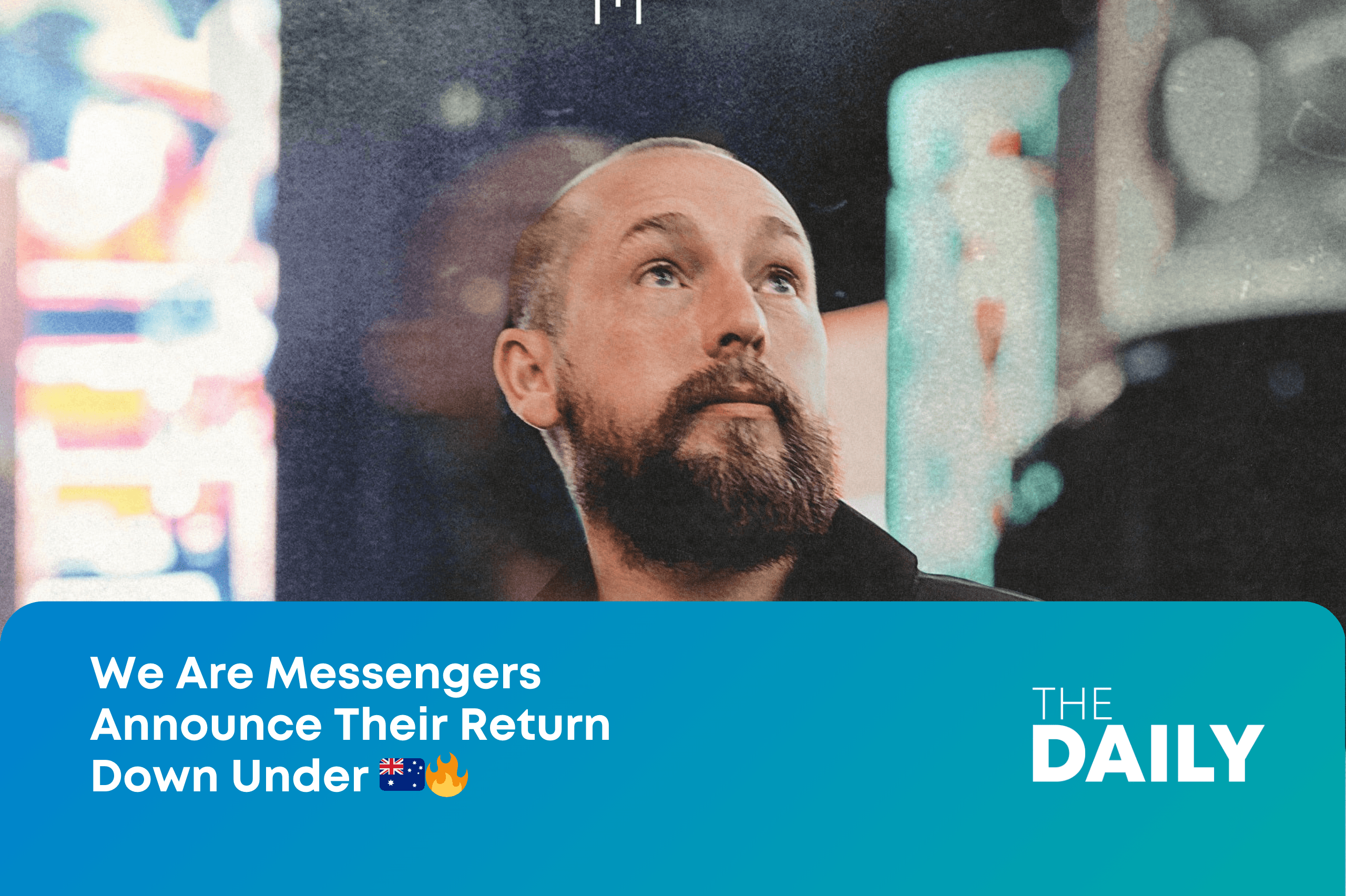 We Are Messengers Announce Their Return Down Under 🇦🇺🔥