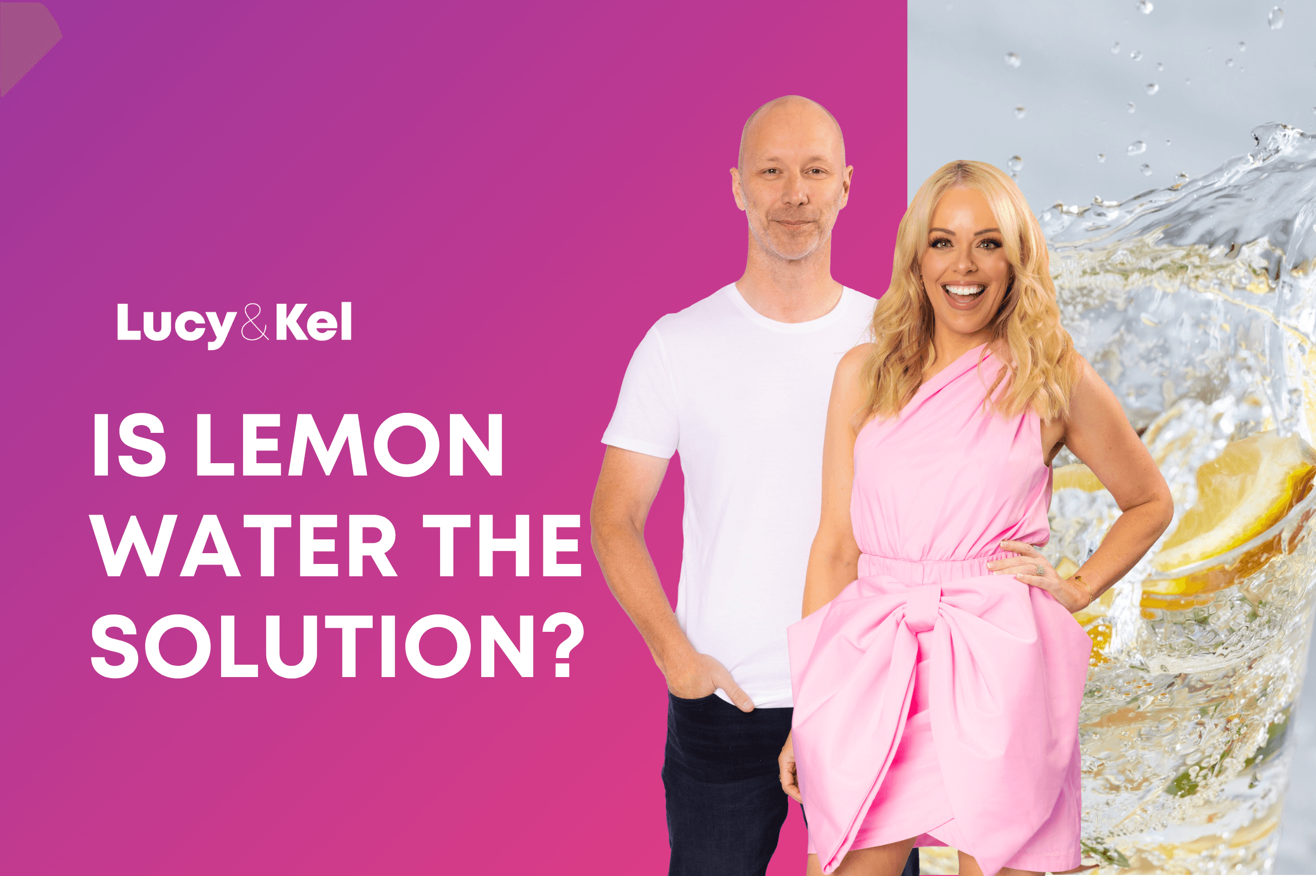 IS LEMON WATER THE SOLUTION? Lucy and Kel Try and Beat the Toughest Decade!