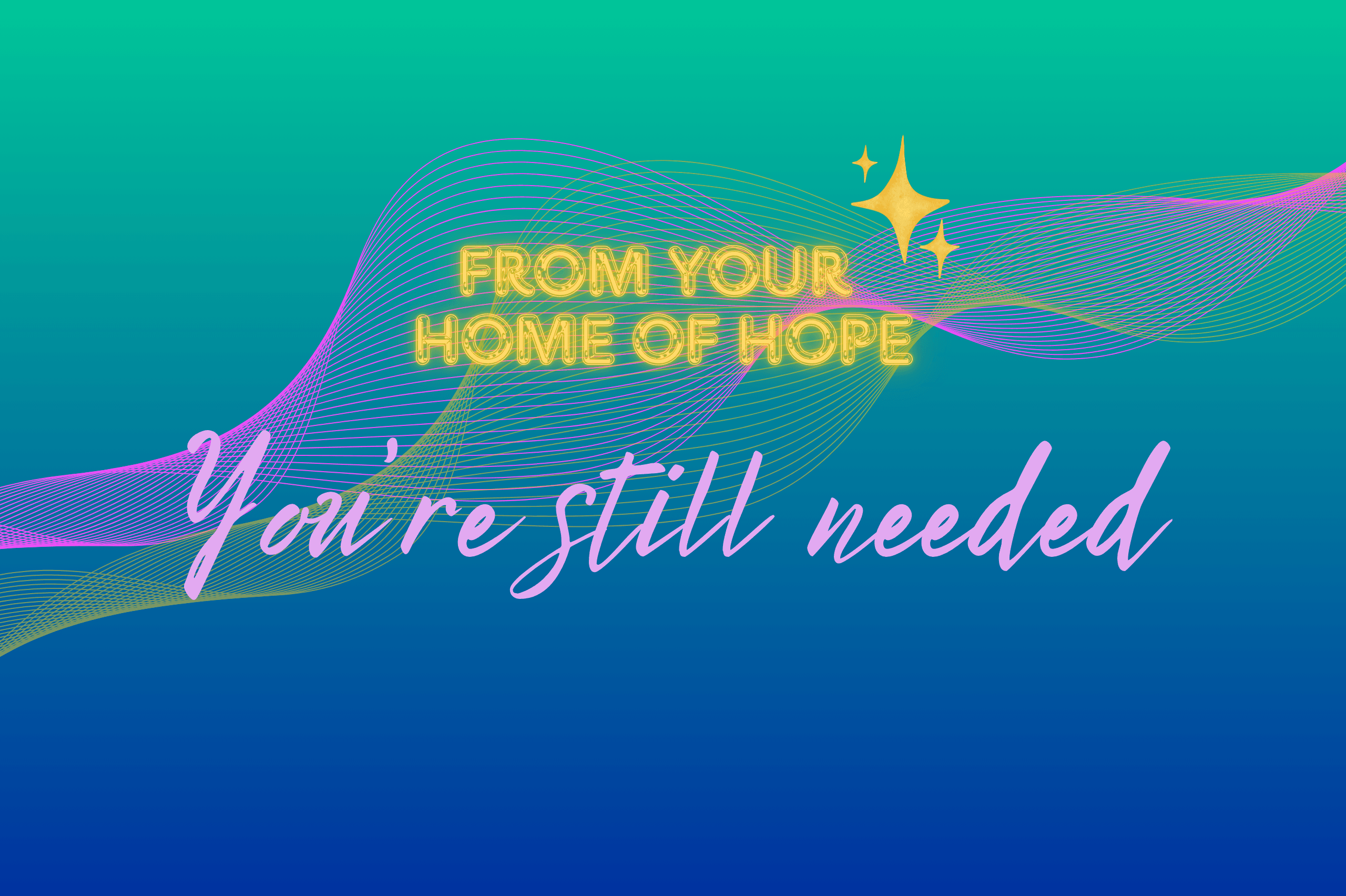 You’re Still Needed