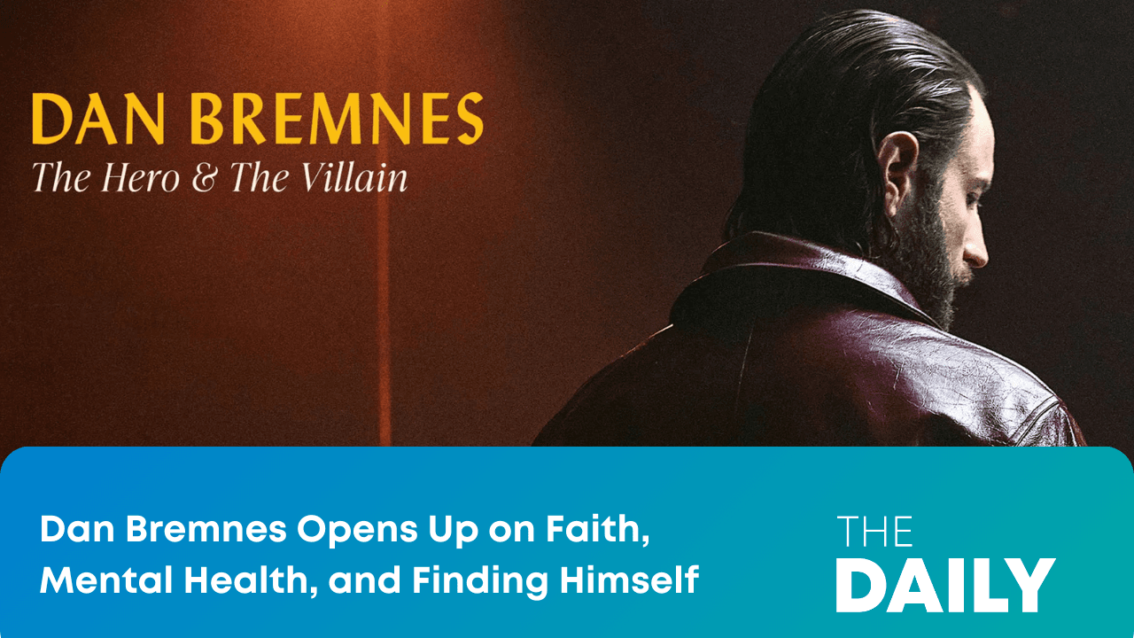 Dan Bremnes Opens Up on Faith, Mental Health, and Finding Himself 🎶